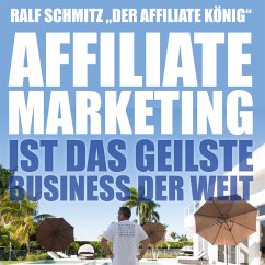 Affiliate Marketing ist das geilste Business der Welt (MP3-Download) - Schmitz, Ralf