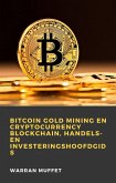Bitcoin Gold Mining en Cryptocurrency Blockchain, handels- en investeringshoofdgids (eBook, ePUB)