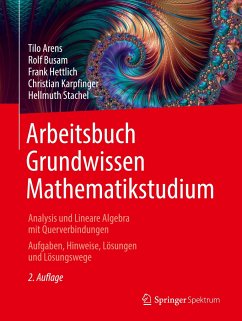 Arbeitsbuch Grundwissen Mathematikstudium - Analysis und Lineare Algebra mit Querverbindungen - Arens, Tilo;Busam, Rolf;Hettlich, Frank