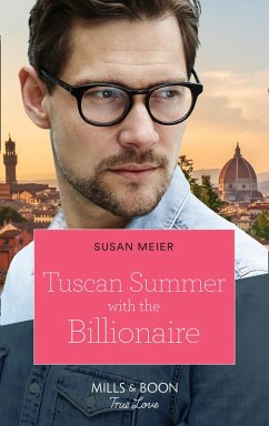 Tuscan Summer With The Billionaire (A Billion-Dollar Family, Book 1) (Mills & Boon True Love) (eBook, ePUB) - Meier, Susan