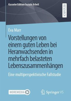 Vorstellungen von einem guten Leben bei Heranwachsenden in mehrfach belasteten Lebenszusammenhängen - Marr, Eva