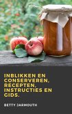 Inblikken en conserveren, recepten, instructies en gids (eBook, ePUB) Inblikken en conserveren, recepten, instructies en gids (eBook, ePUB)