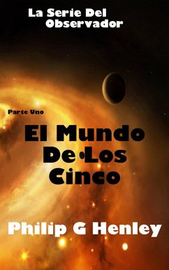 El Mundo De Los Cinco (La serie del observador) (eBook, ePUB) - Henley, Philip G