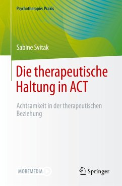 Die therapeutische Haltung in ACT - Svitak, Sabine