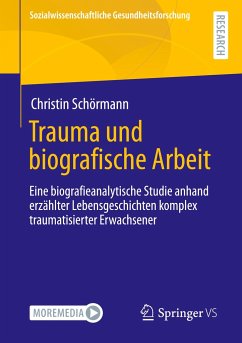 Trauma und biografische Arbeit - Schörmann, Christin