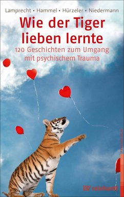 Wie der Tiger lieben lernte (eBook, PDF) - Lamprecht, Katharina; Hammel, Stefan; Niedermann, Martin; Hürzeler, Adrian