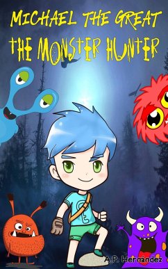 Michael The Great: The Monster Hunter (eBook, ePUB) - Hernández, A. P.