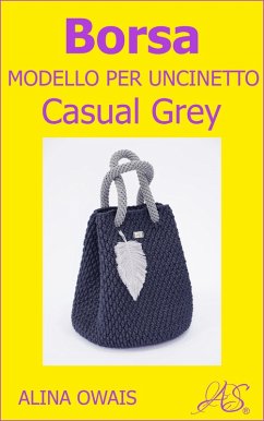 Borsa Modello per Uncinetto - Casual Grey (eBook, ePUB) - Owais, Alina