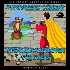 Superhelden Mindset - Wachstumsdenken für Kinder, Vol. 1 (MP3-Download) - Fuchs, Christian