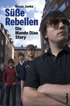 Süße Rebellen. Die Mando Diao Story (Mängelexemplar) - Janke, Klaus
