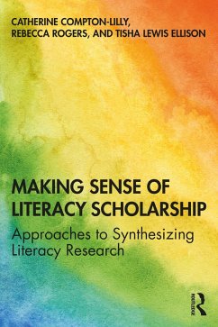 Making Sense of Literacy Scholarship (eBook, ePUB) - Compton-Lilly, Catherine; Rogers, Rebecca; Lewis Ellison, Tisha