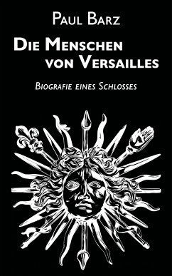 Die Menschen von Versailles (eBook, ePUB) - Barz, Paul