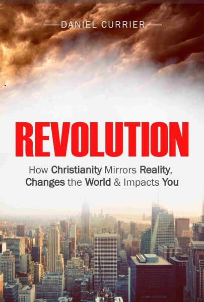 Revolution: How Christianity Mirrors Reality, Changes the World and Impacts You (eBook, ePUB)