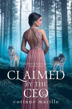 Claimed By The CEO (Woodmeadows Pack, #1) (eBook, ePUB) - Mazille, Corinne