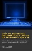 Guía de seguridad informática y copias de seguridad para PC (eBook, ePUB)
