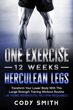 Cover One Exercise, 12 Weeks, Herculean Legs: Transform Your Lower Body With This Lunge Strength Training Workout Routine   at Home Workouts   No Gym Required   (eBook, ePUB)