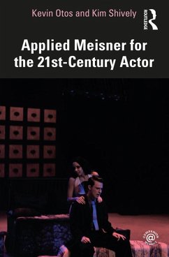 Applied Meisner for the 21st-Century Actor (eBook, ePUB) - Otos, Kevin; Shively, Kim