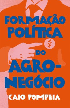 Formação política do agronegócio (eBook, ePUB) - Pompeia, Caio