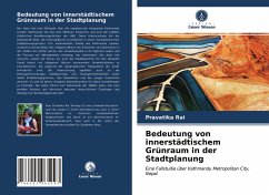 Bedeutung von innerstädtischem Grünraum in der Stadtplanung - Rai, Pravatika