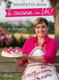 In cucina con voi! Tutte le nuove ricette di «Fatto in casa da Benedetta» In cucina con voi! Tutte le nuove ricette di «Fatto in casa da Benedetta»