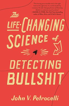 The Life-Changing Science of Detecting Bullshit - Petrocelli, John V.