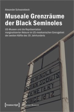 Museale Grenzräume der Black Seminoles - Schwanebeck, Alexander