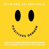 Hypnose-Hörbuch: Positives Denken - Optimismus auf Knopfdruck (MP3-Download)