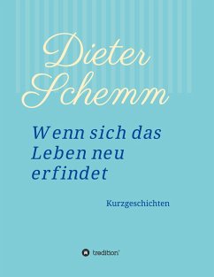 Wenn sich das Leben neu erfindet - Schemm, Dieter