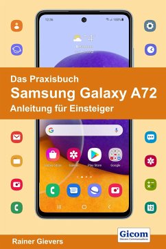 Das Praxisbuch Samsung Galaxy A72 - Anleitung für Einsteiger - Gievers, Rainer
