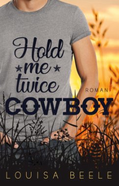 Hold me twice, Cowboy - Beele, Louisa