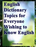 English Dictionary Topics for Everyone Wishing to Know English (eBook, ePUB)