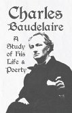 Charles Baudelaire - A Study of His Life and Poetry (eBook, ePUB)