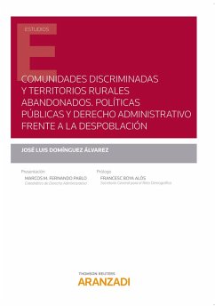 Comunidades discriminadas y territorios rurales abandonados. Políticas públicas y derecho administrativo frente a la despoblación (eBook, ePUB) - Domínguez Alvarez, José Luis