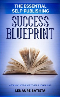 The Essential Self-Publishing Success Blueprint (eBook, ePUB) - Batista, Lenaure
