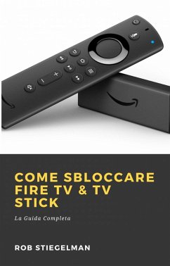 Cover Come Sbloccare Fire TV & TV Stick (eBook, ePUB)