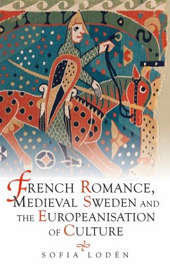 French Romance, Medieval Sweden and the Europeanisation of Culture (eBook, ePUB)