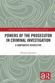 Powers of the Prosecutor in Criminal Investigation (eBook, ePUB)