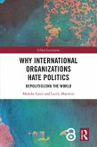 Why International Organizations Hate Politics (eBook, PDF)