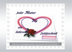 Jeder Mutter Tag ein liebevolles ZeitGeschenk (eBook, PDF)