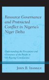 Resource Governance and Protracted Conflict in Nigeria's Niger Delta (eBook, ePUB)