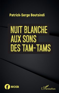 Nuit blanche aux sons des tam-tams - Boutsindi, Patrick-Serge