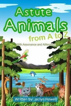 Astute Animals from A to Z with Assonance and Alliteration (eBook, ePUB) - Howell, Jaclyn