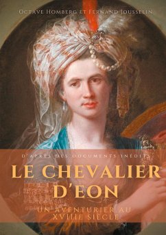 Le Chevalier d'Eon, un aventurier au XVIIIe siècle - Homberg, Octave;Jousselin, Fernand