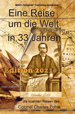 Eine Reise um die Welt in 33 Jahren von 1836 bis 1869 - Pohle, Meijin Steffen