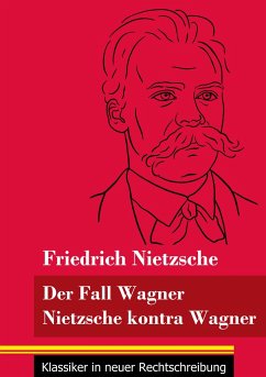 Der Fall Wagner / Nietzsche kontra Wagner - Nietzsche, Friedrich