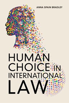 Human Choice in International Law - Bradley, Anna Spain