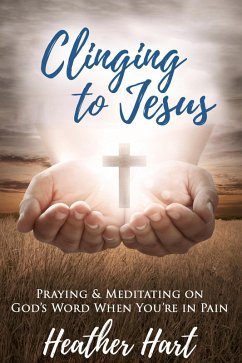 Clinging to Jesus (eBook, ePUB) - Hart, Heather