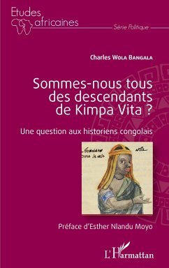 Sommes-nous tous des descendants de Kimpa Vita ? Une question aux historiens congolais - Wola Bangala, Charles