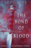 The Bond of Blood (The Banished Legend, #1) (eBook, ePUB) The Bond of Blood (The Banished Legend, #1) (eBook, ePUB)