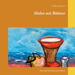 Malen mit Büttner - Büttner, Wolfgang